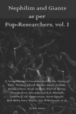 Nephilim and Giants as per Pop-Researchers, Vol. I: Featuring Thomas, Missler, Fortson, Gilbert, Godawa, Heron, Horn, Johnson, Marzulli, Peck, Quarter