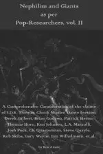 Nephilim and Giants as per Pop-Researchers, Vol. II: Featuring Thomas, Missler, Fortson, Gilbert, Godawa, Heron, Horn, Johnson, Marzulli, Peck, Quarte