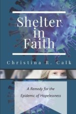 Shelter in Faith: A Remedy for the Epidemic of Hopelessness