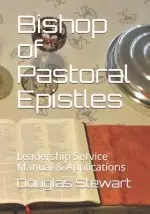 Bishop of Pastoral Epistles: Leadership Service Manual & Applications