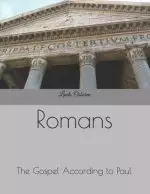 Romans: The Gospel According to Paul