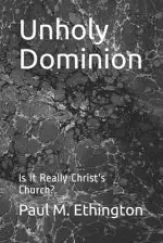 Unholy Dominion: Is It Really Christ's Church?