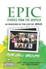 EPIC Stories from the Gospels: 60 Sessions in the Life of Jesus