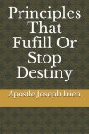 Principles That Fufill Or Stop Destiny