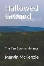 Hallowed Ground: The Ten Commandments