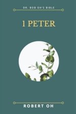 Dr. Bob Oh's Bible: 1 Peter