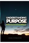 Understanding Purpose: Wisdom Keys for All Round Fulfillment