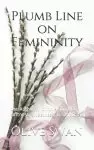 Plumb Line on Femininity: the Authority on this spirit of softness, sweetness, & simplicity