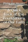 A Quick Look at the Foundations of Our Faith