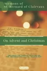 St. Bernard of Clairvaux Sermons on Advent and Christmas