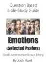 Question-based Bible Study Guide -- Emotions (Selected Psalms): Good Questions Have Groups Talking