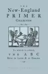 The New-England Primer Collection [1690-1843] to which is added, The ABC Both in Latin & in English [1538]