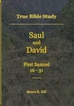 True Bible Study - Saul and David First Samuel 16-31