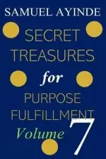 Secret Treasures For Purpose Fulfillment, Volume 7