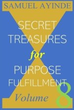 Secret Treasures For Purpose Fulfillment, Volume 8