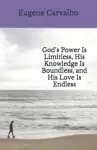 God's Power Is Limitless, His Knowledge Is Boundless, and His Love Is Endless