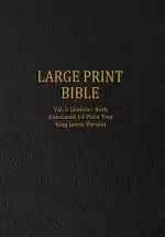 Large Print Bible: Vol. I: Genesis - Ruth - Annotated 14-Point Text - King James Version