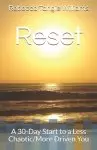 Reset: A 30-Day Start to a Less Chaotic/More Driven You