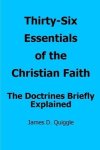 Thirty-Six Essentials of the Christian Faith: The Doctrines Briefly Explained