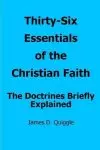 Thirty-Six Essentials of the Christian Faith: The Doctrines Briefly Explained