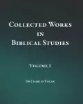 Collected Works in Biblical Studies - Volume 1