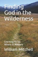 Finding God in the Wilderness: Learning to Go Where it Matters