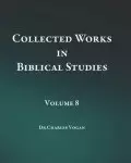 Collected Works in Biblical Studies - Volume 8