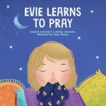 Evie Learns to Pray: A Childrens Book About Jesus and Prayer