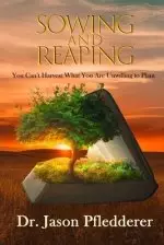 Sowing and Reaping: You Can't Harvest What You Are Unwilling to Plant