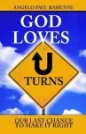 God Loves U-Turns: Our Last Chance To Make It Right