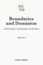 Boundaries and Dominion: An Economic Commentary on Leviticus, Volume 3