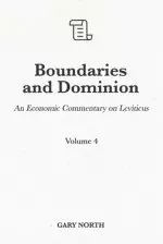 Boundaries and Dominion: An Economic Commentary on Leviticus, Volume 4