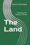 The Land: Unveiling The Reality In Christ