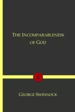 The Incomparableness of God: In His Being, Attributes, Works, and Word