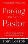 Praying for Your Pastor: A Church Member's Guide Every Pastor Should Read