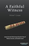 A Faithful Witness: Lessons from the Third Century Church for Times of Political, Economic, and Societal Turmoil