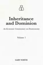 Inheritance and Dominion: An Economic Commentary on Deuteronomy, Volume 1