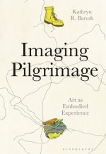 Imaging Pilgrimage: Art as Embodied Experience