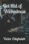 Get Rid of Wickedness