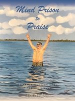 Mind Prison to Praise: Bask in Victories with Christ