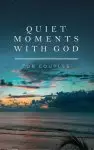 Quiet Moments with God for Couples