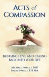 Acts of Compassion: Bringing Love and Caring Back into Your Life