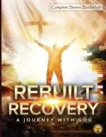 Rebuilt Recovery  Complete Series - Books 1-4 (Economy Edition): A Journey with God