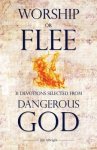 Worship or Flee: 31 Devotions Selected from DANGEROUS GOD