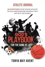 Using God's Playbook for the Game of Life: Athlete Journal