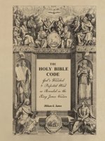 The Holy Bible Code: God's Finished & Perfected Word as Revealed in the King James Version, Volume 4