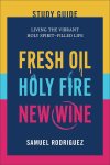 Fresh Oil, Holy Fire, New Wine Study Guide