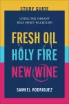 Fresh Oil, Holy Fire, New Wine Study Guide