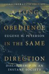 A Long Obedience in the Same Direction: Discipleship in an Instant Society