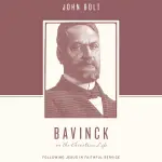 Bavinck on the Christian Life